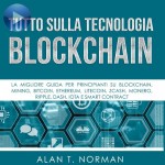Tutto Sulla Tecnologia Blockchain-La Migliore Guida Per Principianti Su Blockchain, Mining, Bitcoin, Ethereum, Litecoin, Zcash, Monero