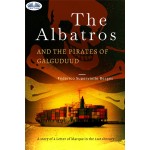 The Albatros And The Pirates Of Galguduud-A Story Of A Letter Of Marque In The 21st Century