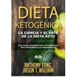 Dieta Ketogénica - La Ciencia Y El Arte De La Dieta Keto-Una Guía Completa Para Principiantes Para Restablecer Su Metabolismo