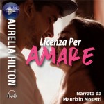 Licenza Per Amare-Una Novella Hot Di Aurelia Hilton - Libro 9