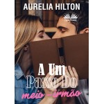 A Um Passo Do Meio-Irmão-Um Romance Curto E Quente De Aurelia Hilton, Livro De Romance 39