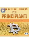 Come Gestire I Bitcoin - Per Principianti-Bitcoin E Criptovalute: Investire E Commercializzare
