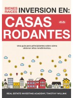 Inversión En Bienes Raíces: Casas Rodantes-Una Guía Para Principiantes Sobre Cómo Obtener Altos Rendimientos.