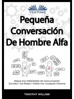 Pequeña Conversación De Hombre Alfa-Mejore Sus Habilidades De Comunicación, Sociales Y De Redes Y Hable Con Cualquier Persona