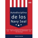 Autodisciplina De Los Navy Seal-Cómo Asumir La Responsabilidad Extrema De Su Vida Y Transformar Sus Habilidades De Liderazgo