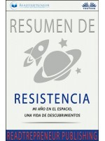 Resumen De Resistencia-Mi Año En El Espacio, Una Vida De Descubrimientos