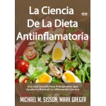 La Ciencia De La Dieta Antiinflamatoria-Una Guía Sencilla Para Principiantes Que Ayudará A Prevenir La Inflamación Crónica