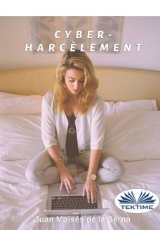 Le Cyber-Harcèlement-Lorsque Le Harceleur S'Introduit Dans Votre Ordinateur.