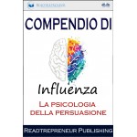 Compendio Di Influenza-La Psicologia Della Persuasione