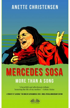 Mercedes Sosa - More Than A Song-A Tribute To ”La Negra,”  The Voice Of Latin America (1935 – 2009)