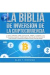 La Biblia De Inversión De La Criptocurrencia-La Guía Definitiva Sobre Blockchain, Mineria, Comercio, Ico, Plataforma,  Ethereum, Intercambios