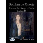 Sombra De Muerte-Lazos De Sangre Serie Libro 8