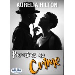 Parceiros No Crime-Um Conto Sensual E Sexy De Aurelia Hilton - Livro 17