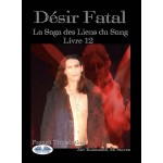 Désir Fatal-La Saga Des Liens Du Sang – Livre 12