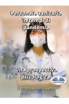 Personale Sanitario In Tempi Di Pandemia.  Una Prospettiva Psicologica.