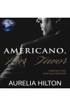 Americano, Por Favor-Un Caliente Y Empañado Romance De Aurelia Hilton. Novela Corta.