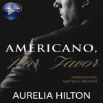 Americano, Por Favor-Un Caliente Y Empañado Romance De Aurelia Hilton. Novela Corta.