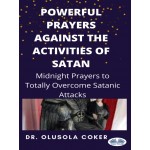 Powerful Prayers Against The Activities Of Satan-Midnight Prayers To Totally Overcome Satanic Attacks