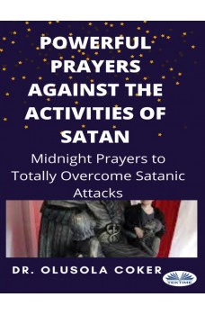 Powerful Prayers Against The Activities Of Satan-Midnight Prayers To Totally Overcome Satanic Attacks
