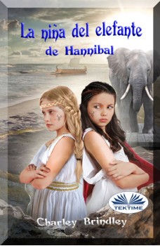 La Niña Del Elefante De Hannibal-Libro Dos: Viaje A Iberia