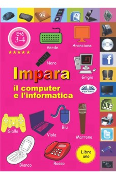Impara Il Computer E L'Informatica-Volume 1