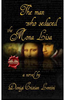 The Man Who Seduced The Mona Lisa