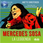 Mercedes Sosa - La Leggenda-Un Tributo Alla Vita Di Una Delle Più Grandi Artiste Rivoluzionarie Contemporanee In America Latina
