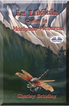 La Libélula Contra La Mariposa Monarca-Libro Uno