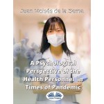 A Psychological Perspective Of The Health Personnel In Times Of Pandemic