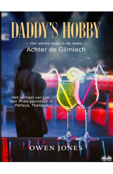 Daddy's Hobby-Het Verhaal Van Lek, Een Thais Barmeisje In Pattaya, Thailand