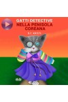 Gatti Detective Nella Penisola Coreana-Diario Di Un Gatto Curioso