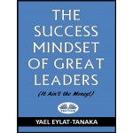 The Success Mindset Of Great Leaders-(It Ain'T The Money!)