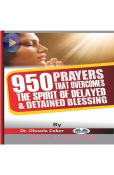 950 Prayers That Overcome The Spirit Of Delayed And Detained Blessings