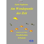 Am Wendepunkt Der Zeit-Roman In Zwei Teilen: Paralleluniversen - Erbsünde