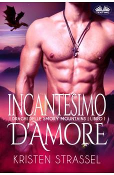 Incantesimo D'Amore-I Draghi Delle Smoky Mountains - Libro 1