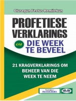Profetiese Verklarings Om Die Week Te Beveel-21 Krag Belaaide Verklarings Om Beheer Van Die Week Te Neem