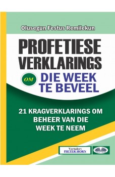 Profetiese Verklarings Om Die Week Te Beveel-21 Krag Belaaide Verklarings Om Beheer Van Die Week Te Neem