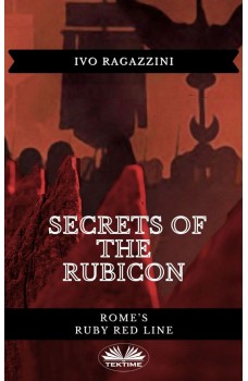 Secrets Of The Rubicon-Rome’s Ruby Red Line