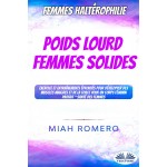 Haltérophilie Pour Femmes: Poids Lourds Femmes Dures-Exercice Et Entraînements Éprouvés Pour Développer Des Muscles Maigres Et De La Force...