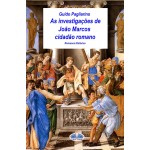As Investigações De João Marcos Cidadão Romano-Romance Histórico