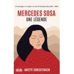 Mercedes Sosa - Une Légende-Un Hommage À « La Negra », La Voix De L'Amérique Latine (1935 - 2009)