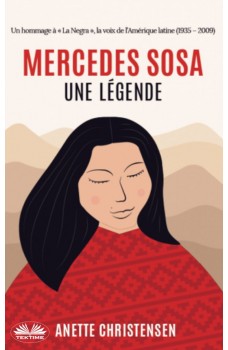 Mercedes Sosa - Une Légende-Un Hommage À « La Negra », La Voix De L'Amérique Latine (1935 - 2009)