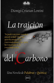 La Traición Del Carbono-Una Novela De Palabras Y Química
