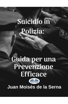 Suicidio In Polizia: Guida Per Una Prevenzione Efficace