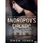 Andropov's Cuckoo-A Story Of Love, Intrigue And The KGB!