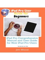 IPad Pro User Guide For Beginners-IPad Pro Comprehensive Manual And User Guide For New IPad Pro Users