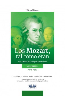 Los Mozart, Tal Como Eran. (Volumen 2)-Una Familia A La Conquista De Europa
