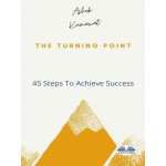 The Turning Point-45 Steps To Achieve Success