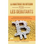 La Maîtrise Du Bitcoin Pour Les Débutants-Technologies, Minage, Investissement Et Négociation Du Bitcoin Et Des Crypto-Monnaies