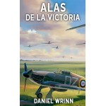 Alas De La Victoria-Aventuras De La Real Fuerza Aérea En La Segunda Guerra Mundial